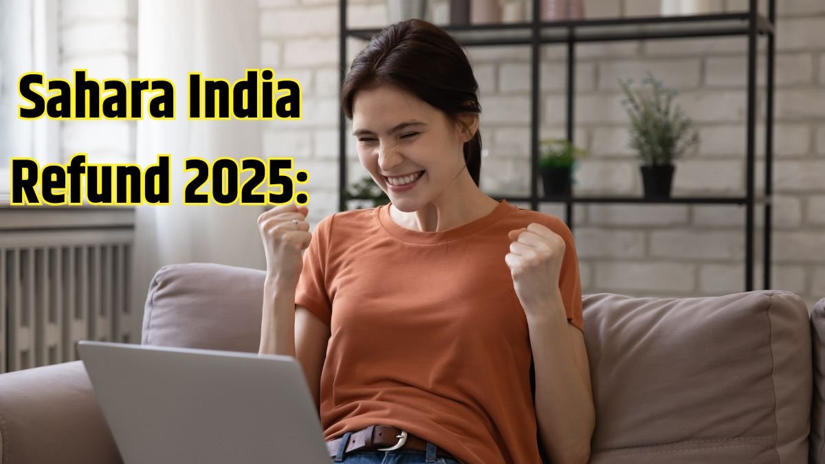Sahara India Refund 2025